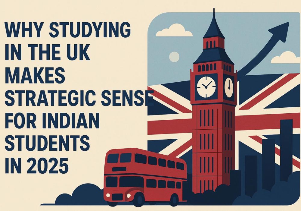 ✅ Why Studying in the UK Makes Strategic Sense for Indian Students in 2025